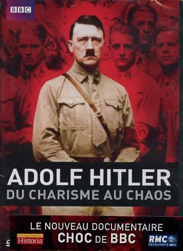 Adolf Hitler, du charisme au chaos - Documentaire (2014)