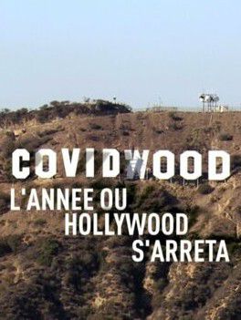 Covidwood, l'année où Hollywood s'arrêta - Documentaire (2021)