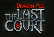 Dragon Age : The Last Court  - Jeu vidéo