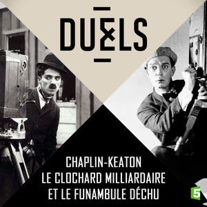 Duels : Chaplin - Keaton, le clochard milliardaire et le funambule déchu - Documentaire (2016)