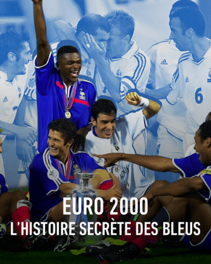 Euro 2000 - L'histoire secrète des Bleus - Documentaire (2021)