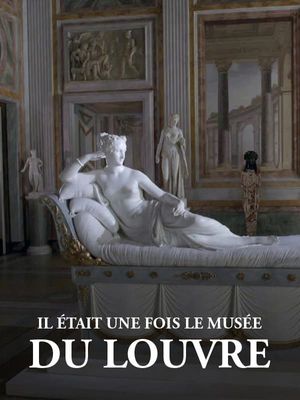 Il était une fois le musée du Louvre - Documentaire (2021)