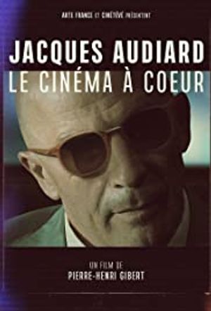 Jacques Audiard : Le Cinéma à cœur - Documentaire TV (2021)
