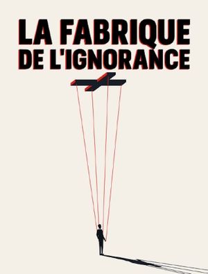 La Fabrique de l'ignorance - Documentaire (2021)