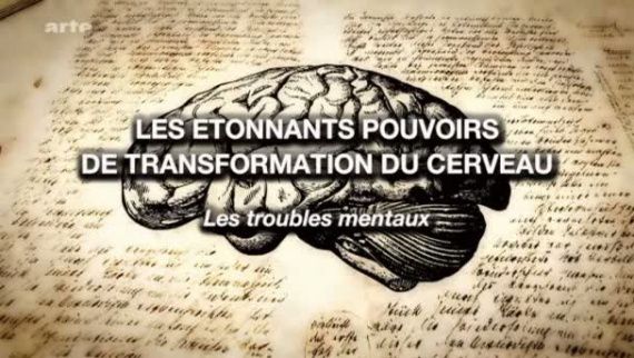 Les étonnants pouvoirs de transformation du cerveau - Documentaire (2013)