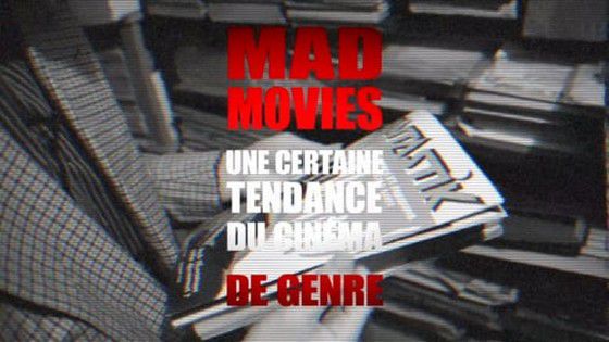 Mad Movies, une certaine tendance du cinéma de genre. - Documentaire (2018)