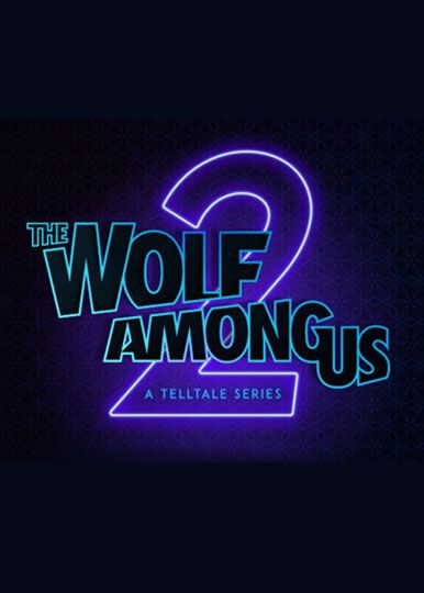 The Wolf Among Us 2 (2021)  - Jeu vidéo