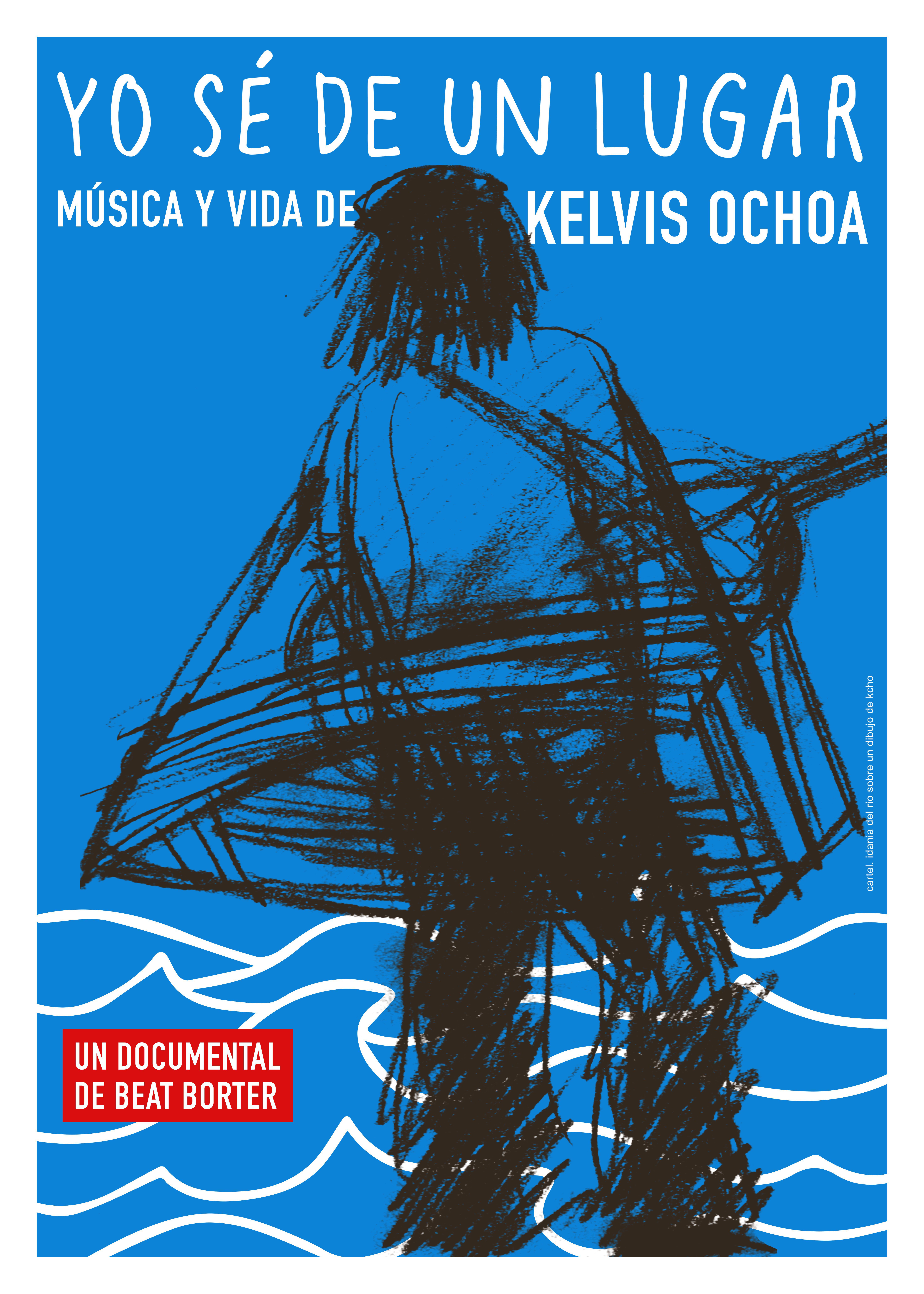 Yo sé de un lugar - Música y vida de Kelvis Ochoa - Documentaire (2014)